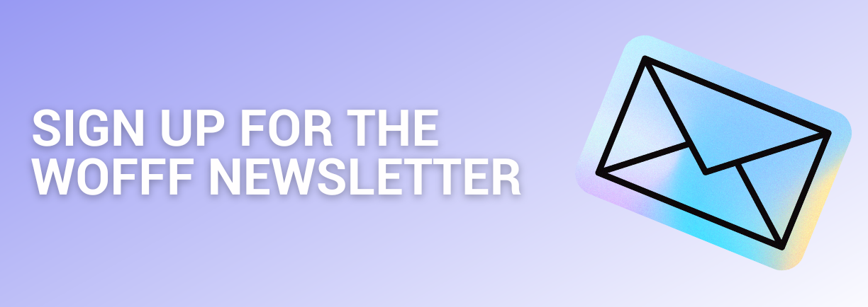 Sign up for the WOFFF newsletter